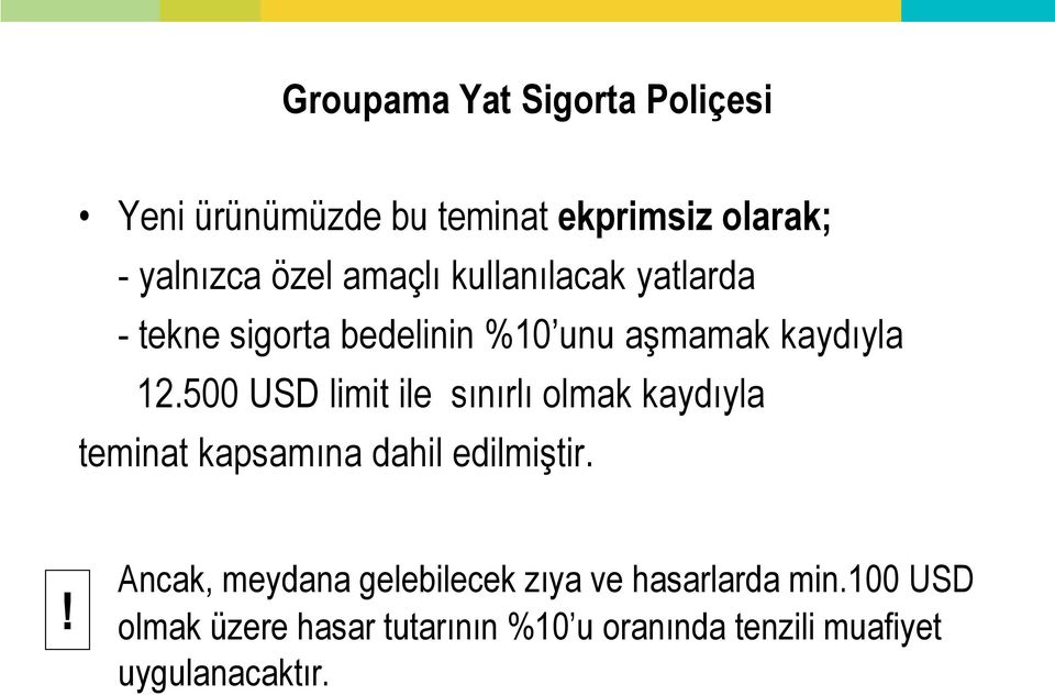 500 USD limit ile sınırlı olmak kaydıyla teminat kapsamına dahil edilmiştir.