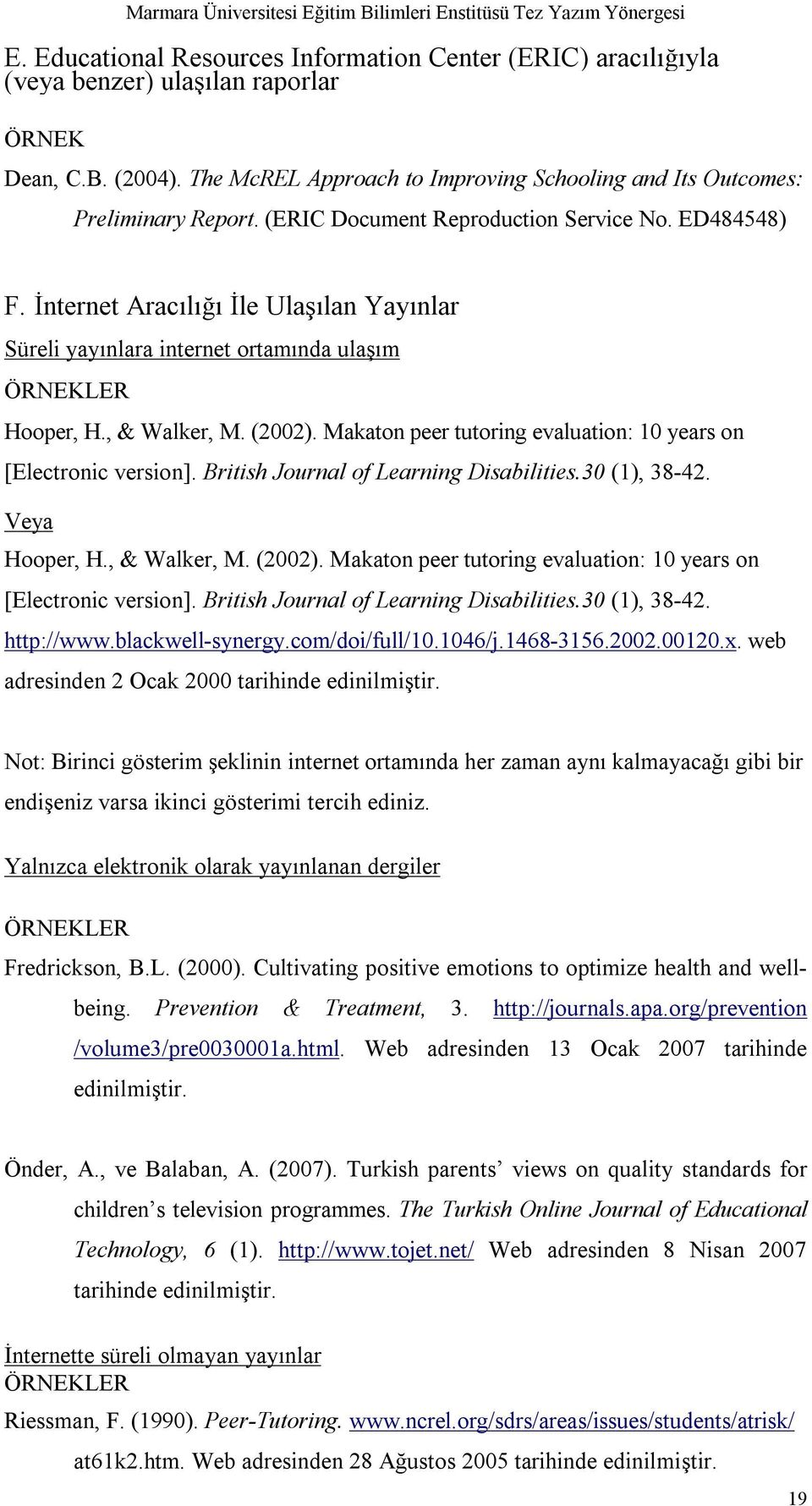 Makaton peer tutoring evaluation: 10 years on [Electronic version]. British Journal of Learning Disabilities.30 (1), 38-42. Veya Hooper, H., & Walker, M. (2002).
