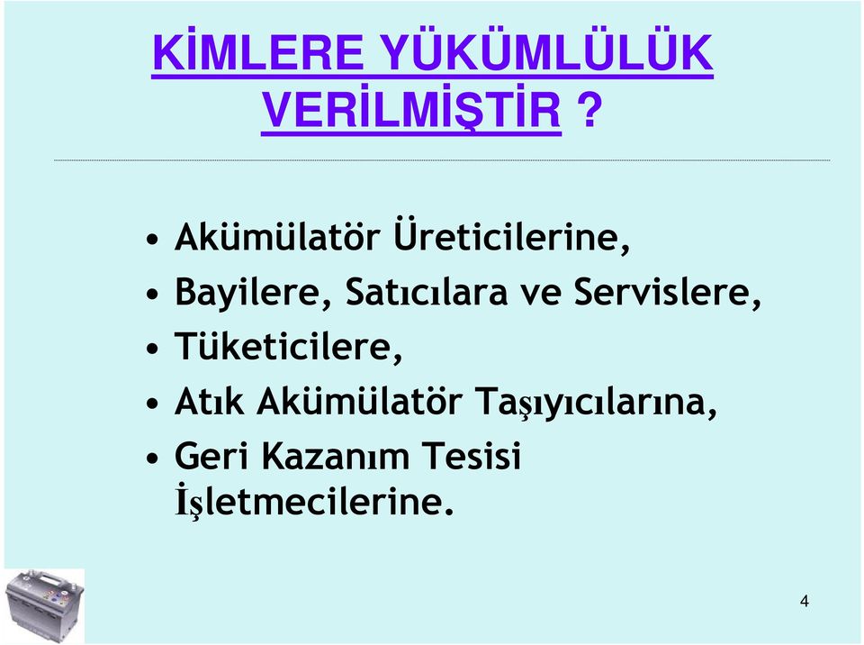 Satıcılara ve Servislere, Tüketicilere, Atık