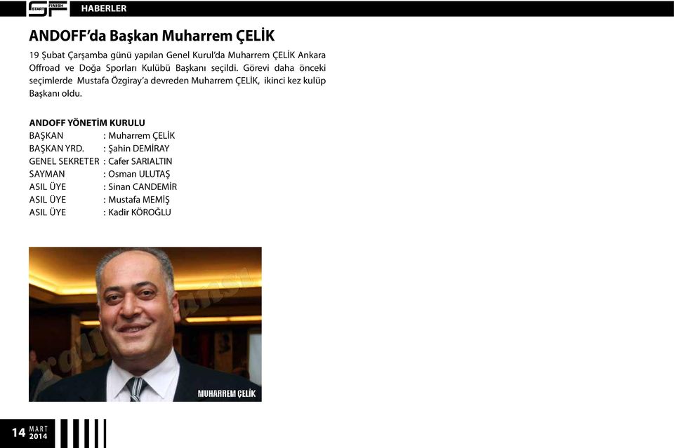 Görevi daha önceki seçimlerde Mustafa Özgiray a devreden Muharrem ÇELİK, ikinci kez kulüp Başkanı oldu.