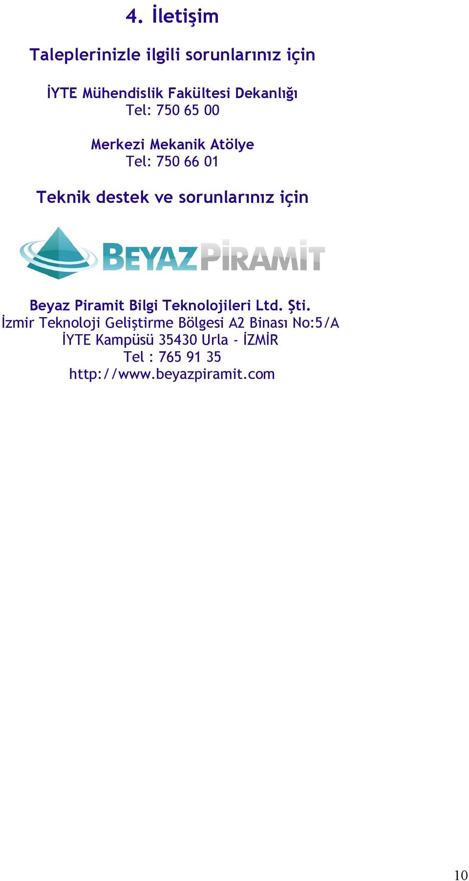 sorunlarınız için Beyaz Piramit Bilgi Teknolojileri Ltd. Şti.