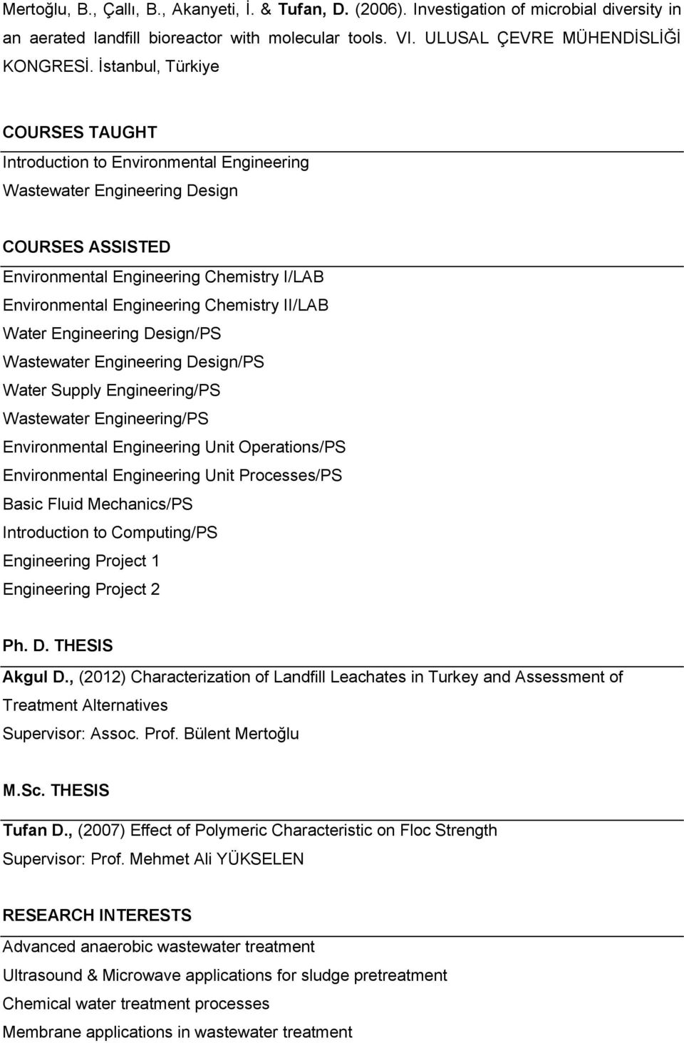 Supply Engineering/PS Wastewater Engineering/PS Unit Operations/PS Unit Processes/PS Basic Fluid Mechanics/PS Introduction to Computing/PS Engineering Project 1 Engineering Project 2 Ph. D.