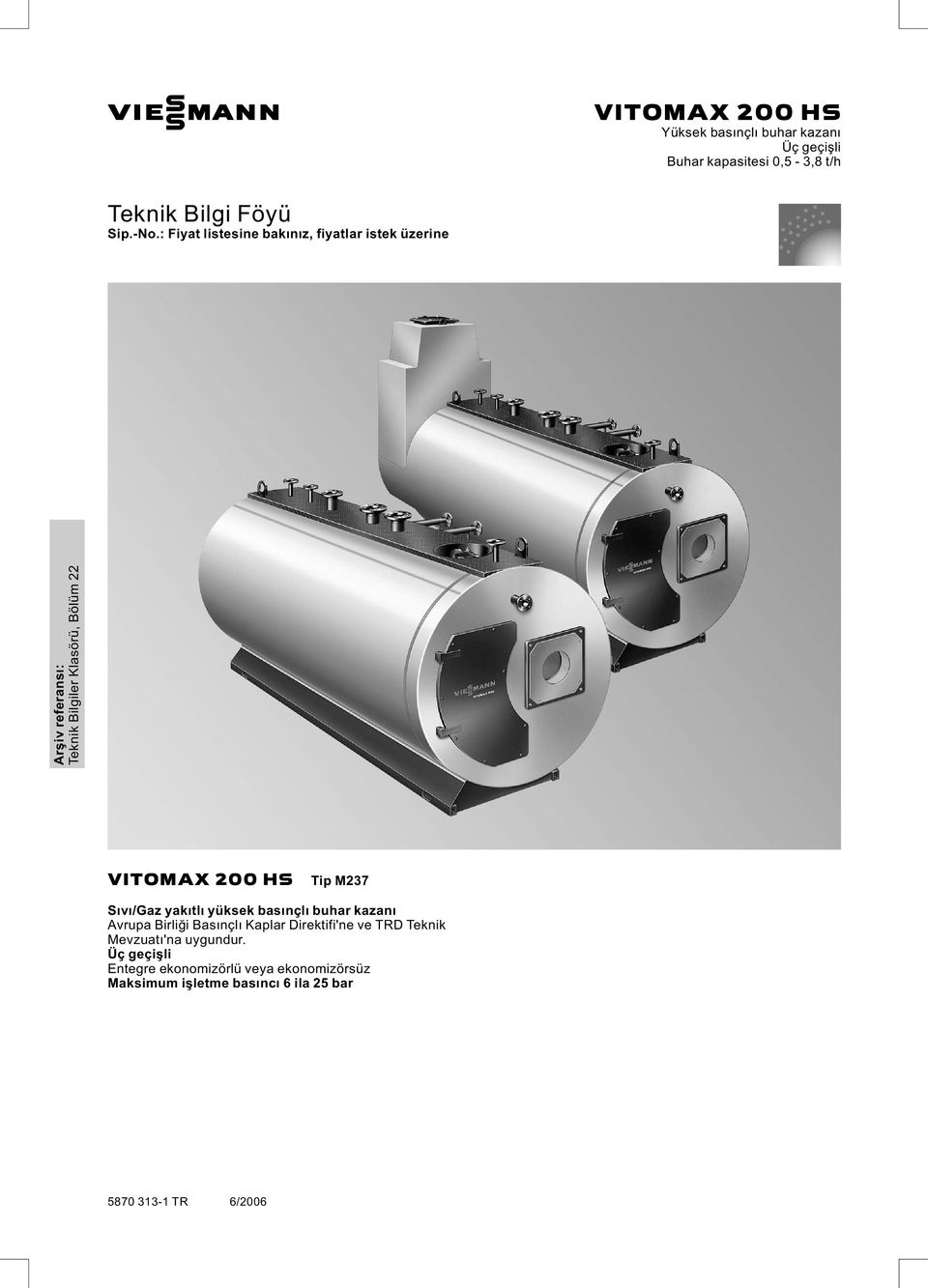 HS Tip M237 Sıvı/Gaz yakıtlı yüksek basınçlı buhar kazanı Avrupa Birliği Basınçlı Kaplar Direktifi'ne ve TRD Teknik
