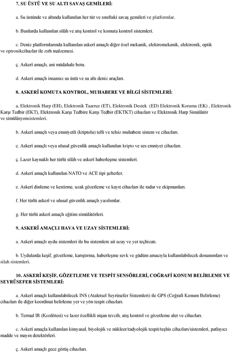 8. ASKERÎ KOMUTA KONTROL, MUHABERE VE BİLGİ SİSTEMLERİ: a.