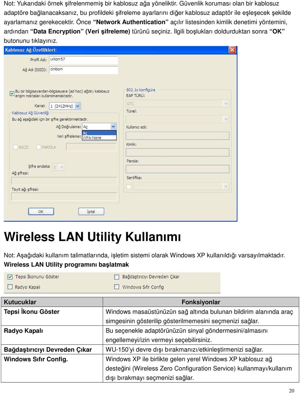 Önce Network Authentication açılır listesinden kimlik denetimi yöntemini, ardından Data Encryption (Veri şifreleme) türünü seçiniz. İlgili boşlukları doldurduktan sonra OK butonunu tıklayınız.