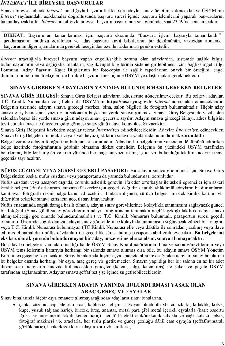 DİKKAT: Başvurunun tamamlanması için başvuru ekranında Başvuru işlemi başarıyla tamamlandı.