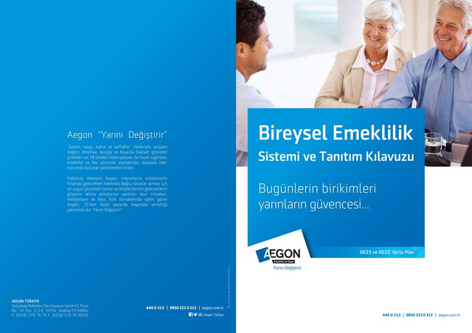 Hollanda merkezli Aegon, milyonlarca müşterisinin finansal gelecekleri hakkında doğru kararlar alması için en uygun çözümleri sunar ve müşterilerinin geleceklerini güvence altına almalarına yardımcı