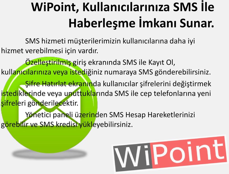 Özelleştirilmiş giriş ekranında SMS ile Kayıt Ol, kullanıcılarınıza veya istediğiniz numaraya SMS gönderebilirsiniz.