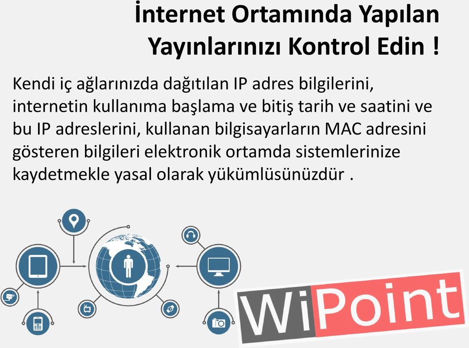 başlama ve bitiş tarih ve saatini ve bu IP adreslerini, kullanan