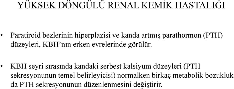 KBH seyri sırasında kandaki serbest kalsiyum düzeyleri (PTH sekresyonunun temel