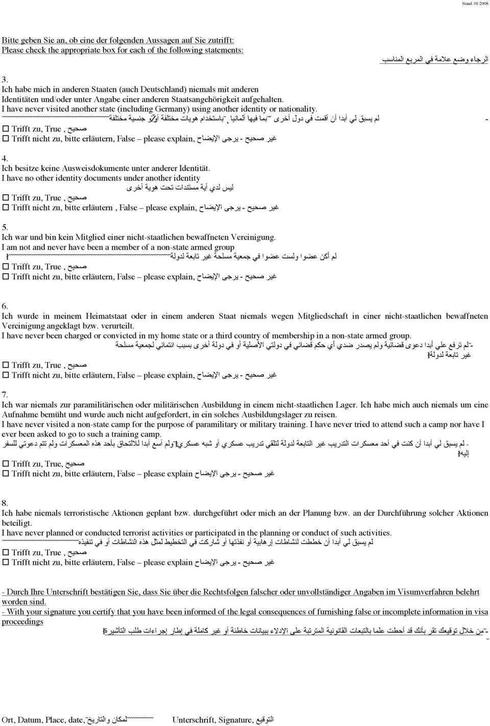 I have never visited another state (including Germany) using another identity or nationality. Ž ˇ Trifft nicht zu, bitte erläutern, False please explain, 4.