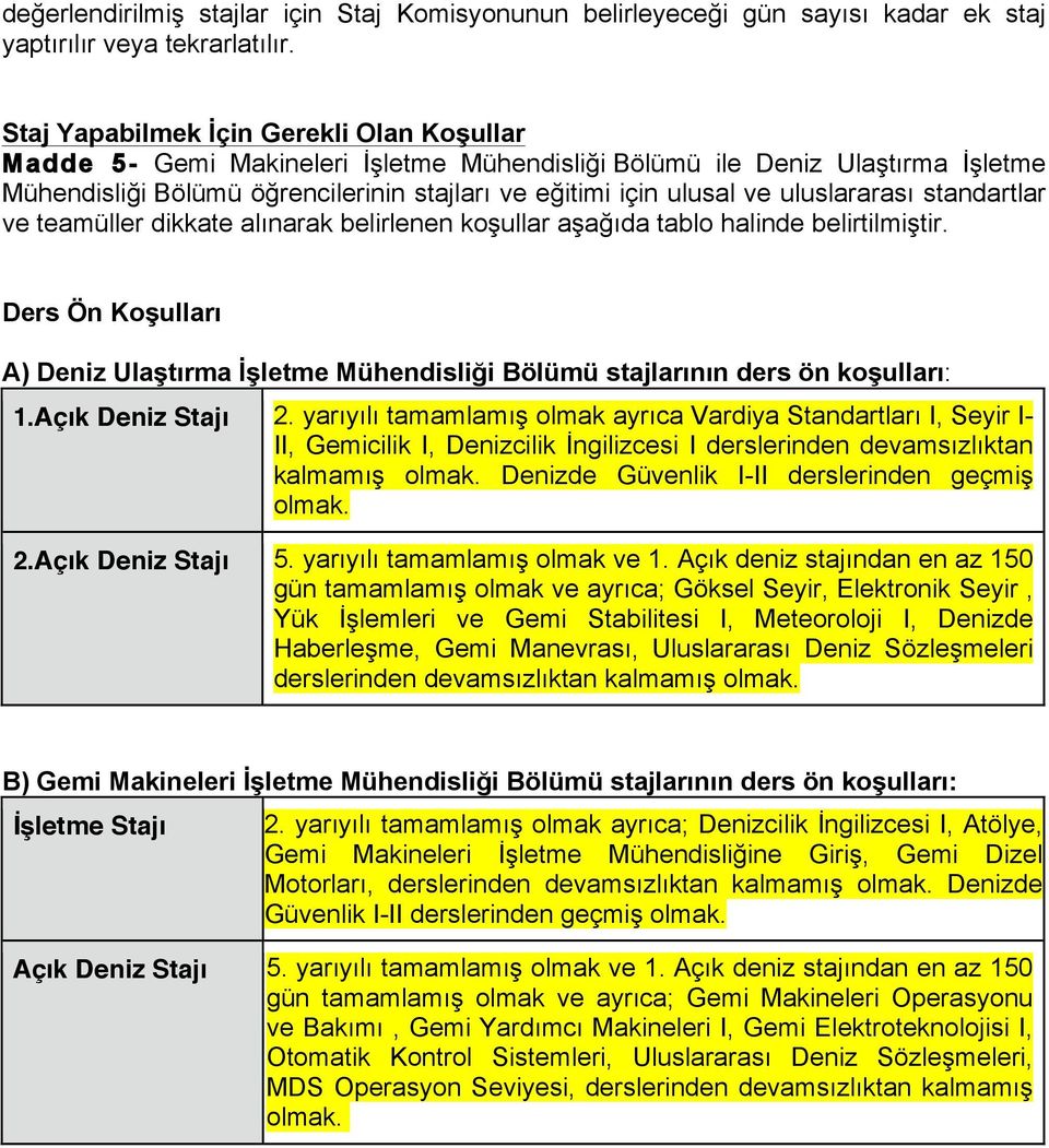 uluslararası standartlar ve teamüller dikkate alınarak belirlenen koşullar aşağıda tablo halinde belirtilmiştir.