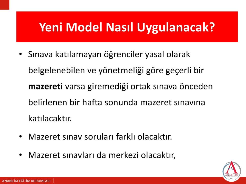 göre geçerli bir mazereti varsa giremediği ortak sınava önceden belirlenen