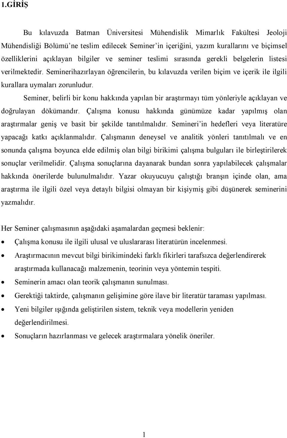 Seminer, belirli bir konu hakkında yapılan bir araştırmayı tüm yönleriyle açıklayan ve doğrulayan dökümandır.