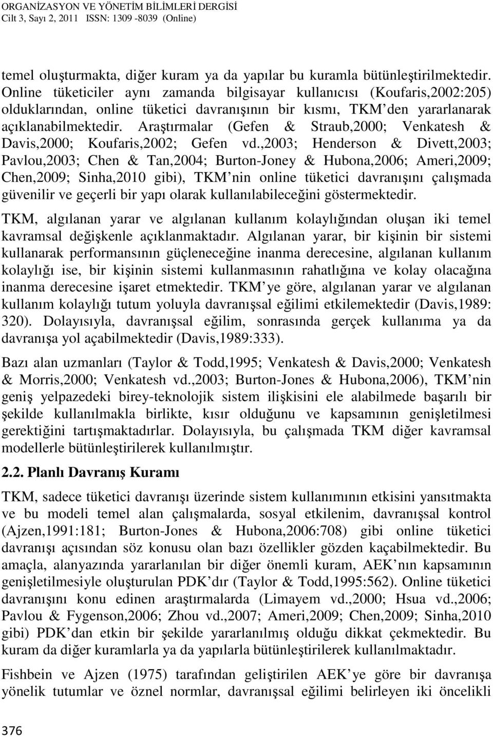 Araştırmalar (Gefen & Straub,2000; Venkatesh & Davis,2000; Koufaris,2002; Gefen vd.