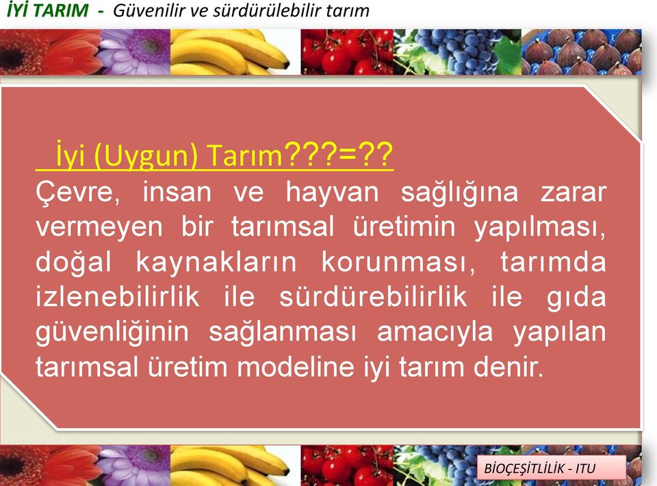 üretimin yapılması, doğal kaynakların korunması, tarımda