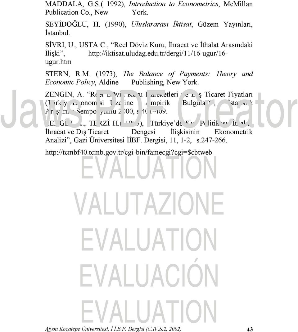 (1973), The Balance of Payments: Theory and Economic Policy, Aldine Publishing, New York. ZENGİN, A.