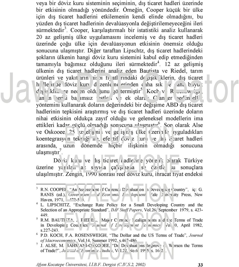 Cooper, karşılaştırmalı bir istatistiki analiz kullanarak 20 az gelişmiş ülke uygulamasını incelemiş ve dış ticaret hadleri üzerinde çoğu ülke için devalüasyonun etkisinin önemsiz olduğu sonucuna