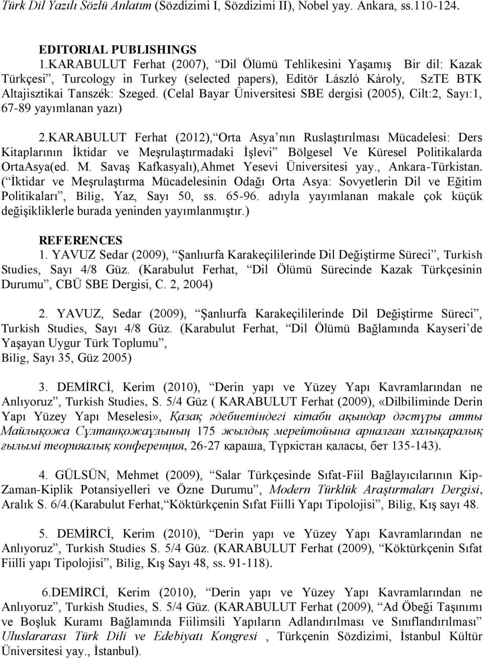 (Celal Bayar Üniversitesi SBE dergisi (2005), Cilt:2, Sayı:1, 67-89 yayımlanan yazı) 2.