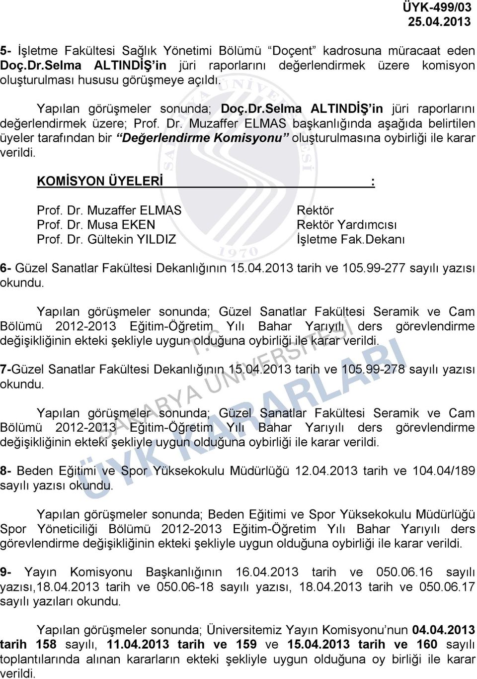 Dekanı 6- Güzel Sanatlar Fakültesi Dekanlığının 15.04.2013 tarih ve 105.