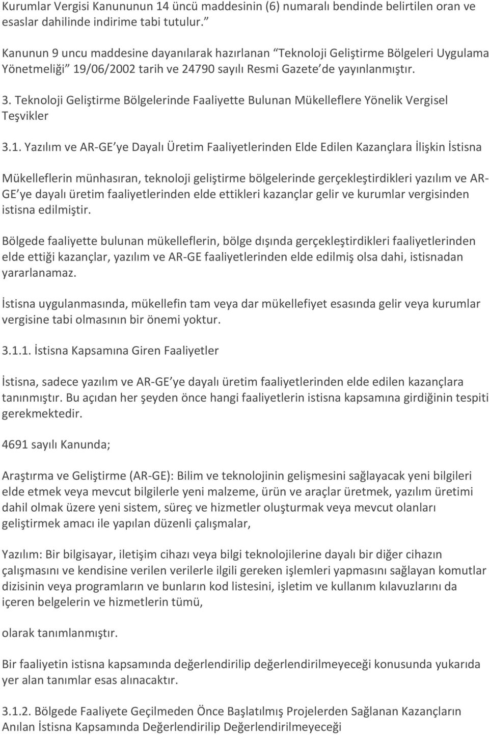 Teknoloji Geliştirme Bölgelerinde Faaliyette Bulunan Mükelleflere Yönelik Vergisel Teşvikler 3.1.