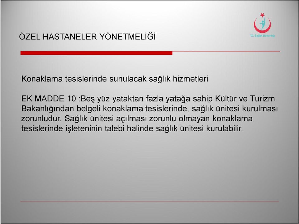 konaklama tesislerinde, sağlık ünitesi kurulması zorunludur.