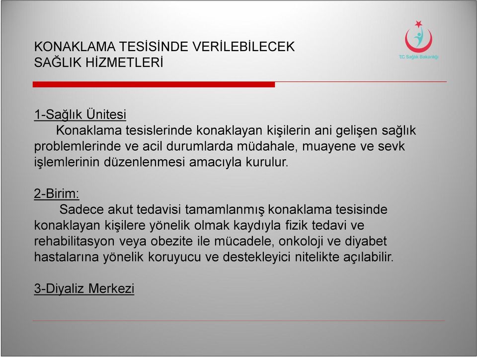 2-Birim: Sadece akut tedavisi tamamlanmış konaklama tesisinde konaklayan kişilere yönelik olmak kaydıyla fizik tedavi ve