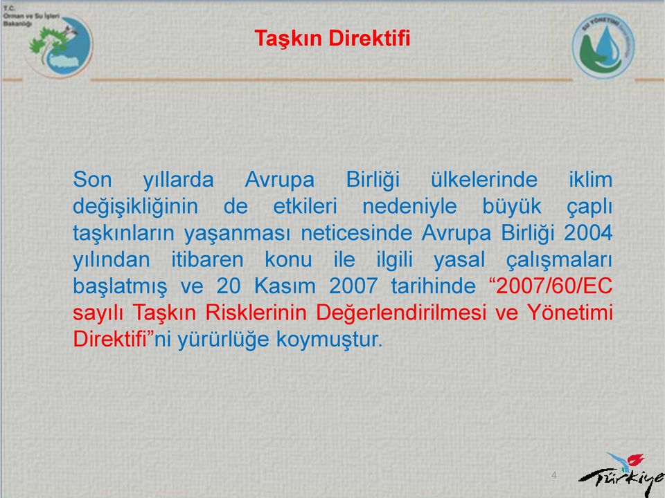 itibaren konu ile ilgili yasal çalışmaları başlatmış ve 20 Kasım 2007 tarihinde