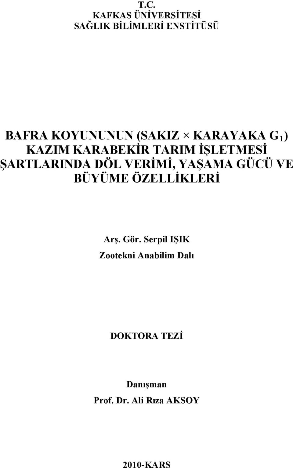 VERİMİ, YAŞAMA GÜCÜ VE BÜYÜME ÖZELLİKLERİ Arş. Gör.