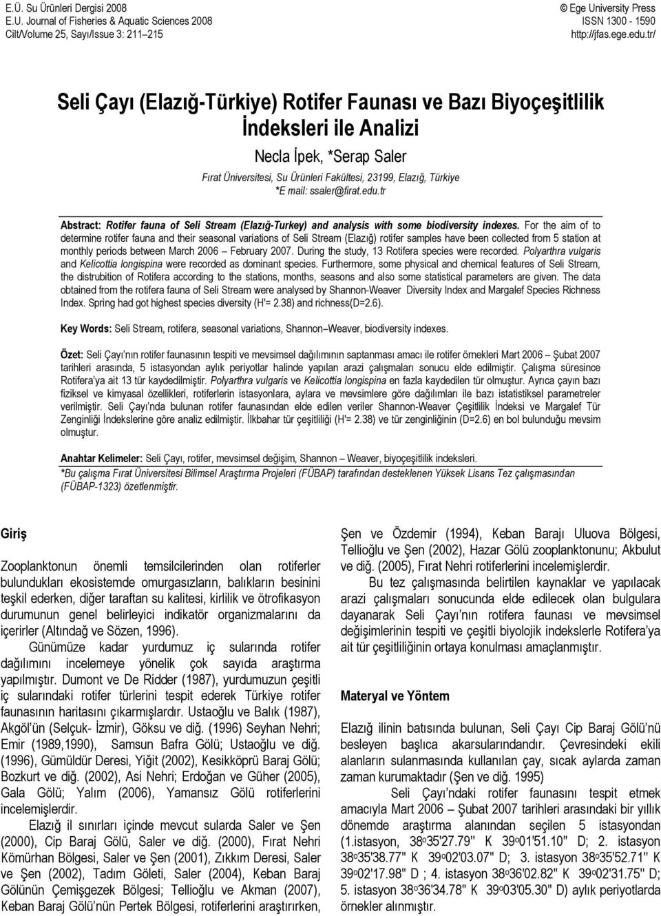 ssaler@firat.edu.tr Abstract: Rotifer fauna of Seli Stream (Elazığ-Turkey) and analysis with some biodiversity indexes.