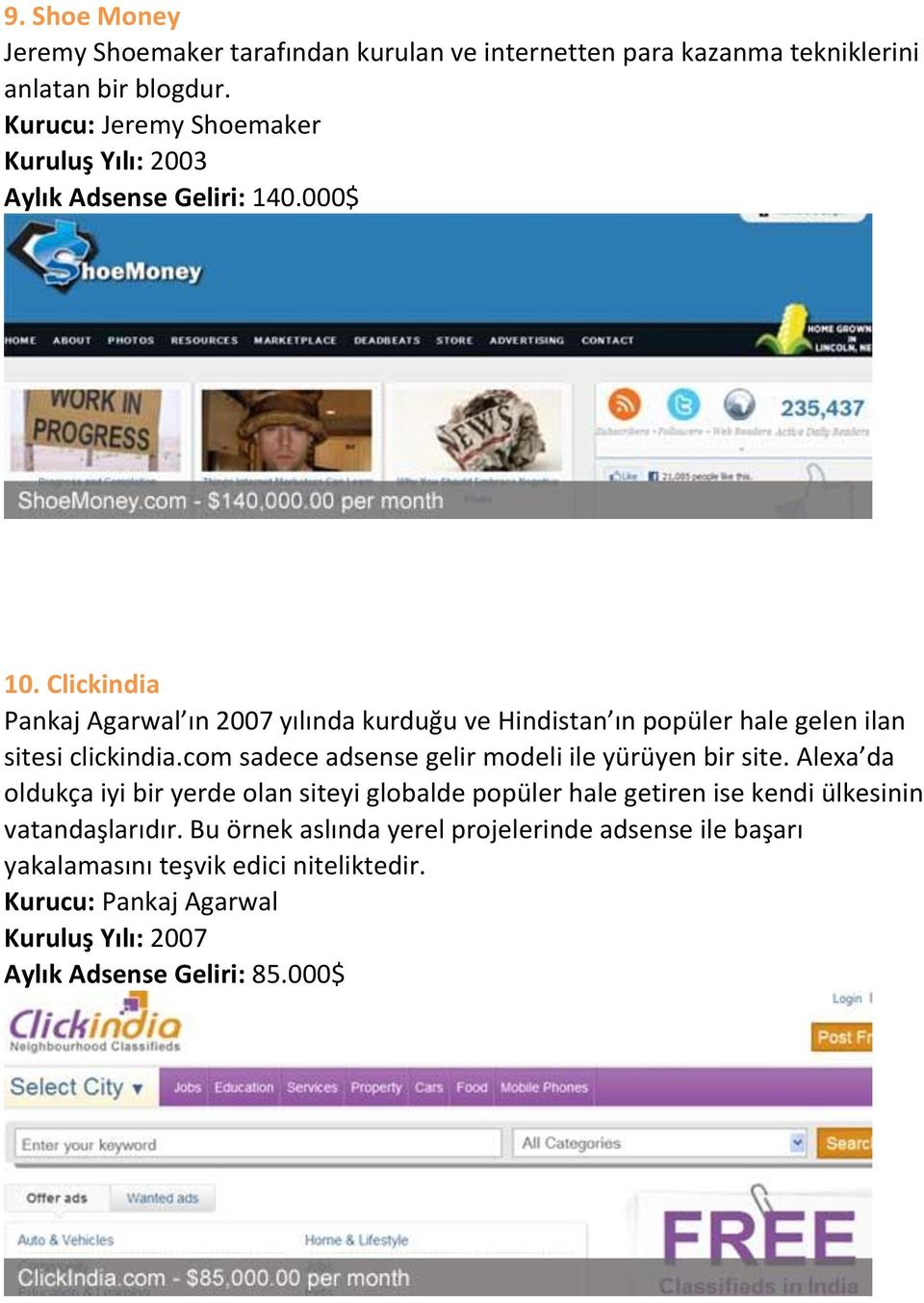 Clickindia Pankaj Agarwal ın 2007 yılında kurduğu ve Hindistan ın popüler hale gelen ilan sitesi clickindia.