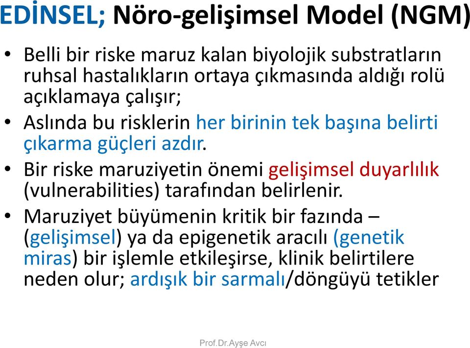 Bir riske maruziyetin önemi gelişimsel duyarlılık (vulnerabilities) tarafından belirlenir.