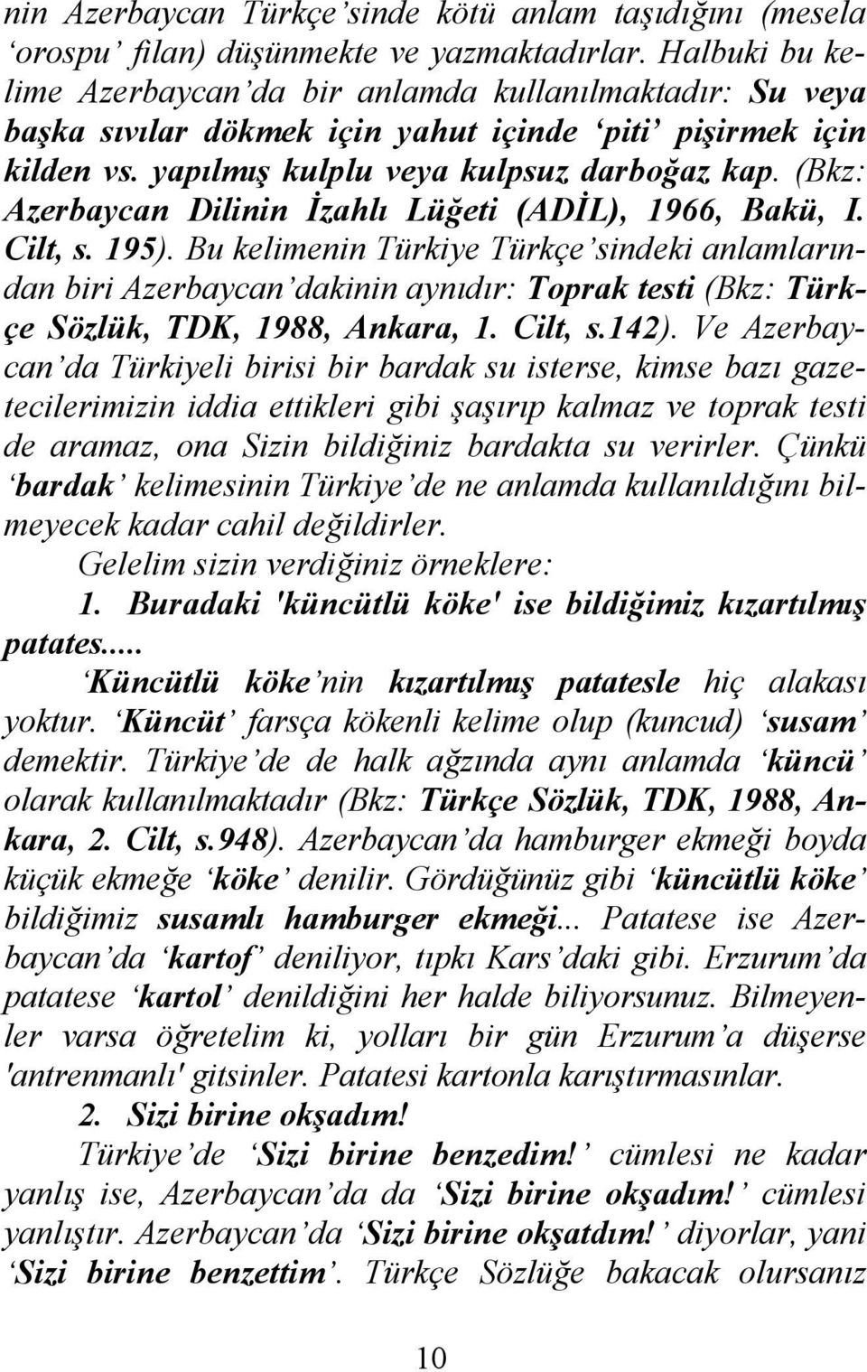 (Bkz: Azerbaycan Dilinin İzahlı Lüğeti (ADİL), 1966, Bakü, I. Cilt, s. 195).