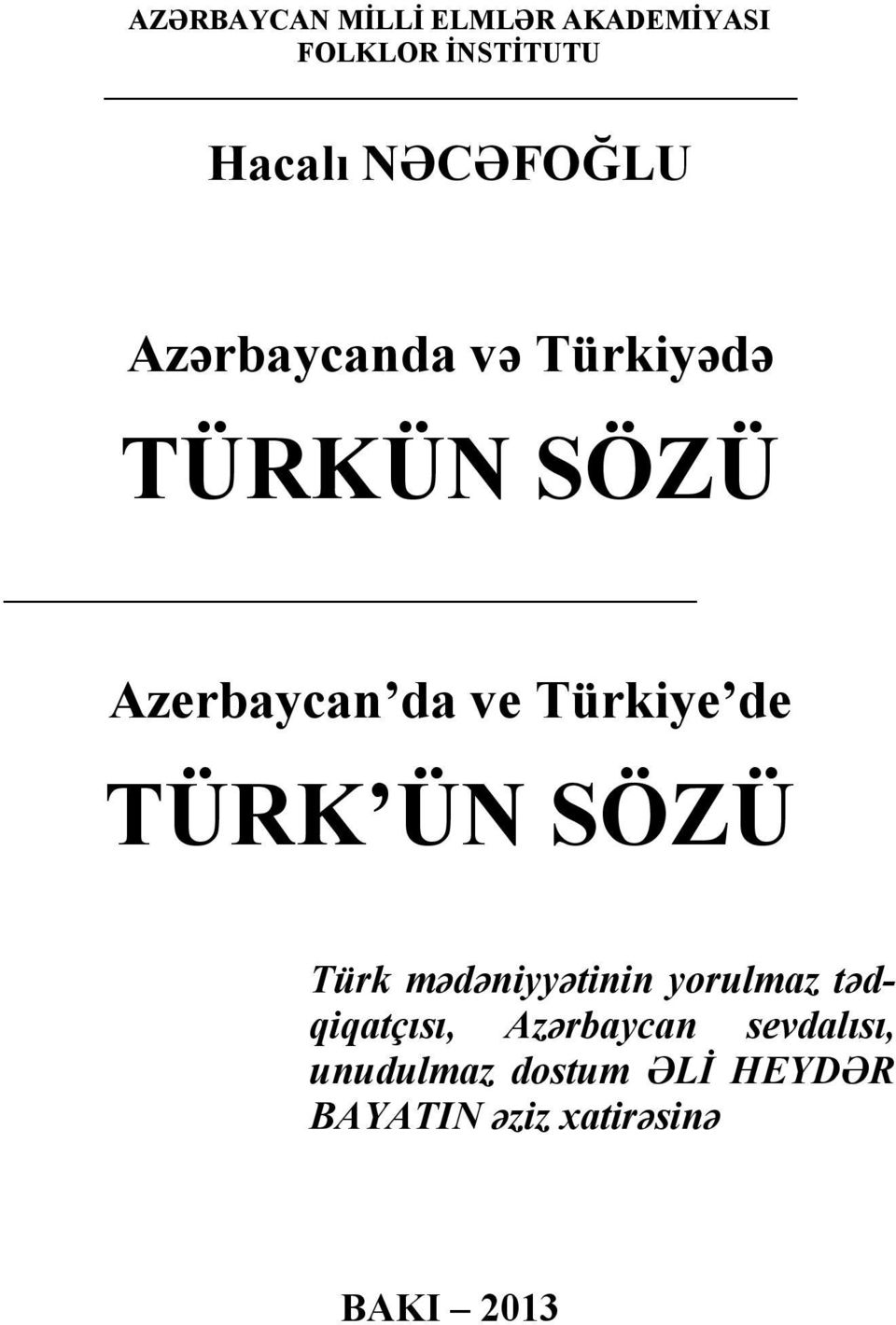 Türkiye de TÜRK ÜN SÖZÜ Türk mədəniyyətinin yorulmaz tədqiqatçısı,