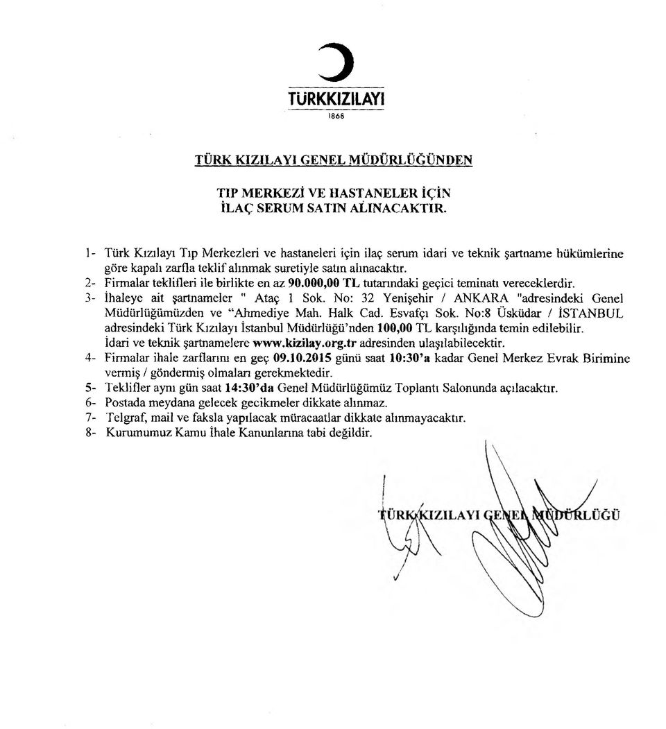 2- Firmalar teklifleri ile birlikte en az 90.000,00 TL tutarındaki geçici teminatı vereceklerdir. 3- İhaleye ait şartnameler " Ataç 1 Sok.