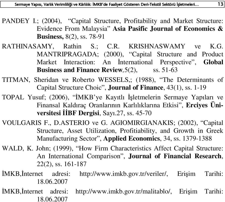 MANTRIPRAGADA; (2000), Capital Structure and Product Market Interaction: An İnternational Perspective, Global Business and Finance Review,5(2), ss.