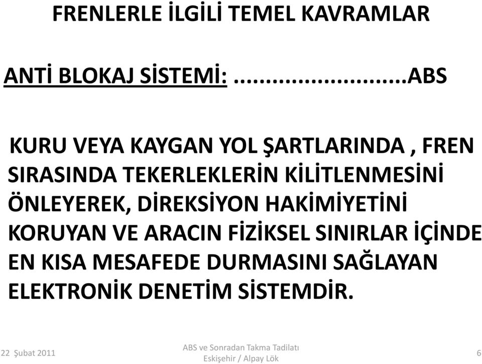 KİLİTLENMESİNİ ÖNLEYEREK, DİREKSİYON HAKİMİYETİNİ KORUYAN VE ARACIN