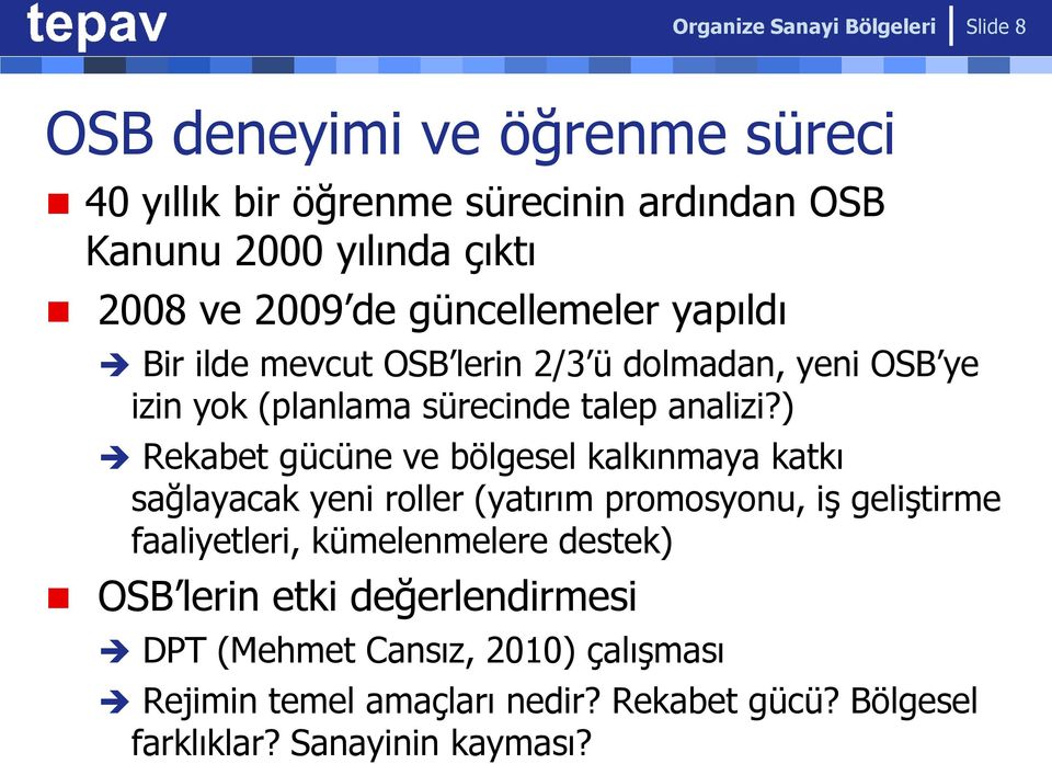 ) Rekabet gücüne ve bölgesel kalkınmaya katkı sağlayacak yeni roller (yatırım promosyonu, iş geliştirme faaliyetleri, kümelenmelere