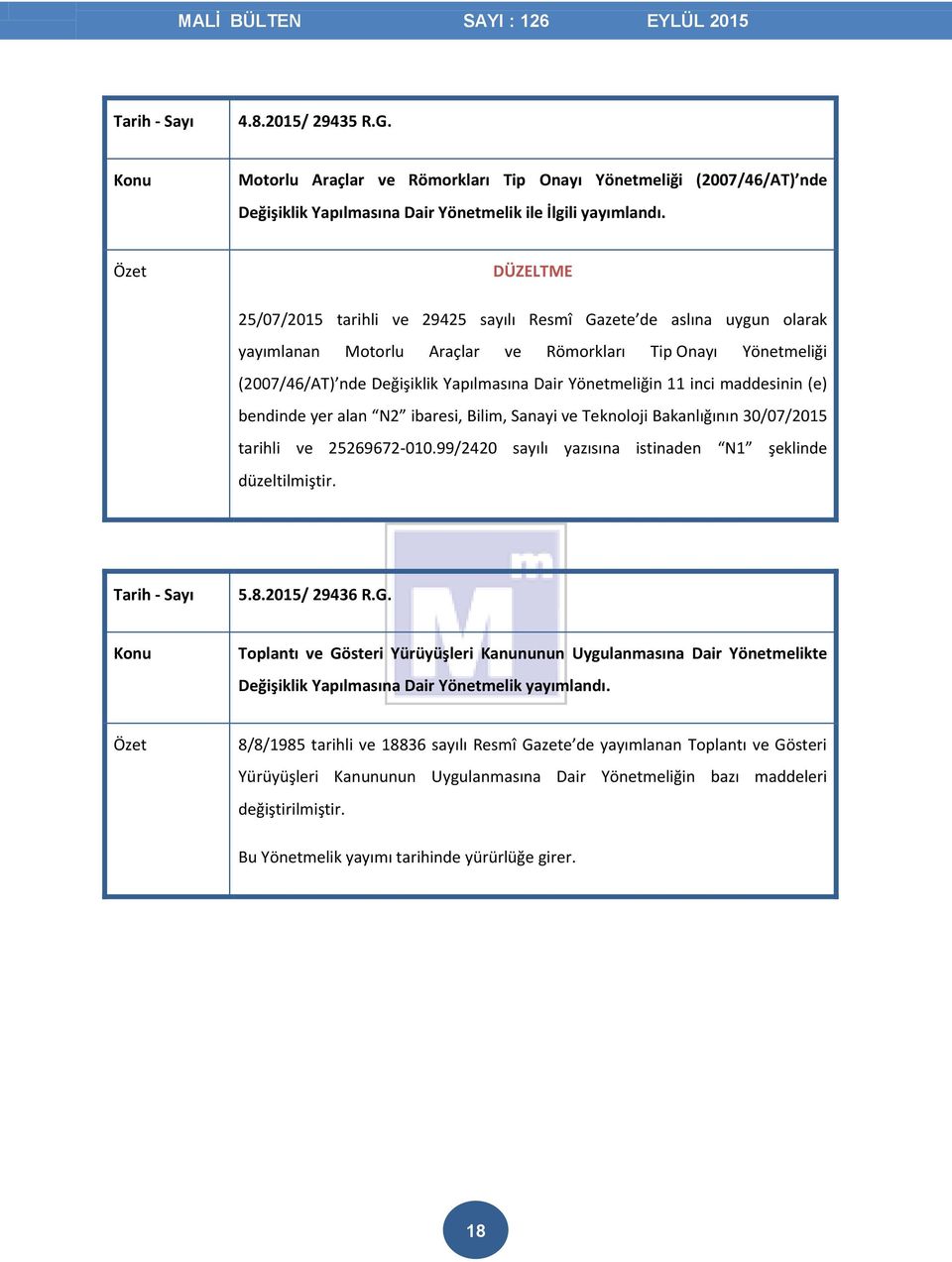 Yönetmeliğin 11 inci maddesinin (e) bendinde yer alan N2 ibaresi, Bilim, Sanayi ve Teknoloji Bakanlığının 30/07/2015 tarihli ve 25269672-010.