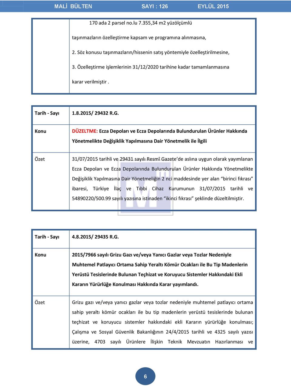 DÜZELTME: Ecza Depoları ve Ecza Depolarında Bulundurulan Ürünler Hakkında Yönetmelikte Değişiklik Yapılmasına Dair Yönetmelik ile İlgili 31/07/2015 tarihli ve 29431 sayılı Resmî Gazete de aslına