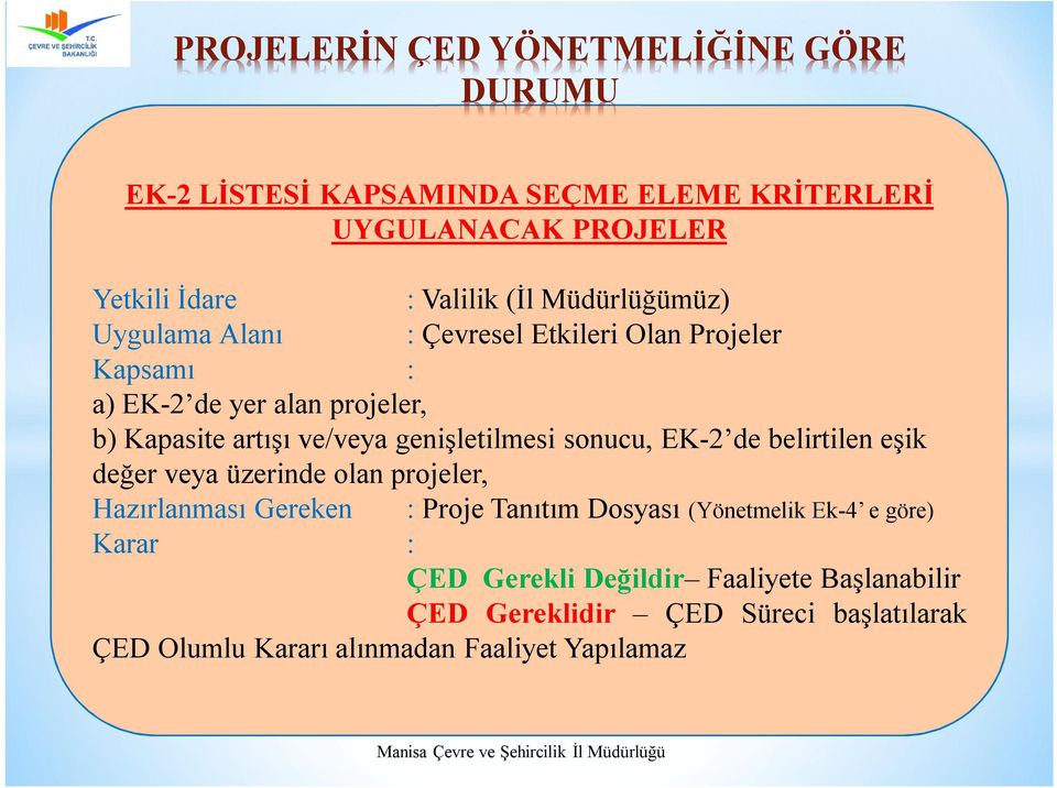 genişletilmesi sonucu, EK-2 de belirtilen eşik değer veya üzerinde olan projeler, Hazırlanması Gereken : Proje Tanıtım Dosyası (Yönetmelik