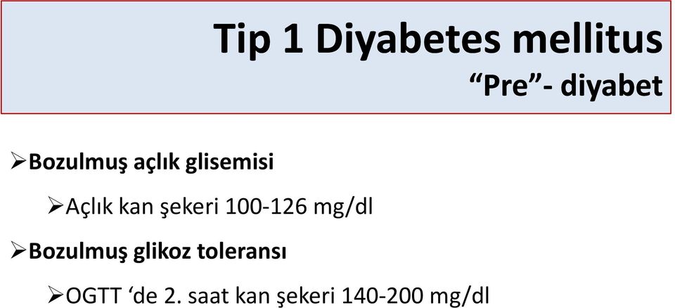 şekeri 100-126 mg/dl Bozulmuş glikoz