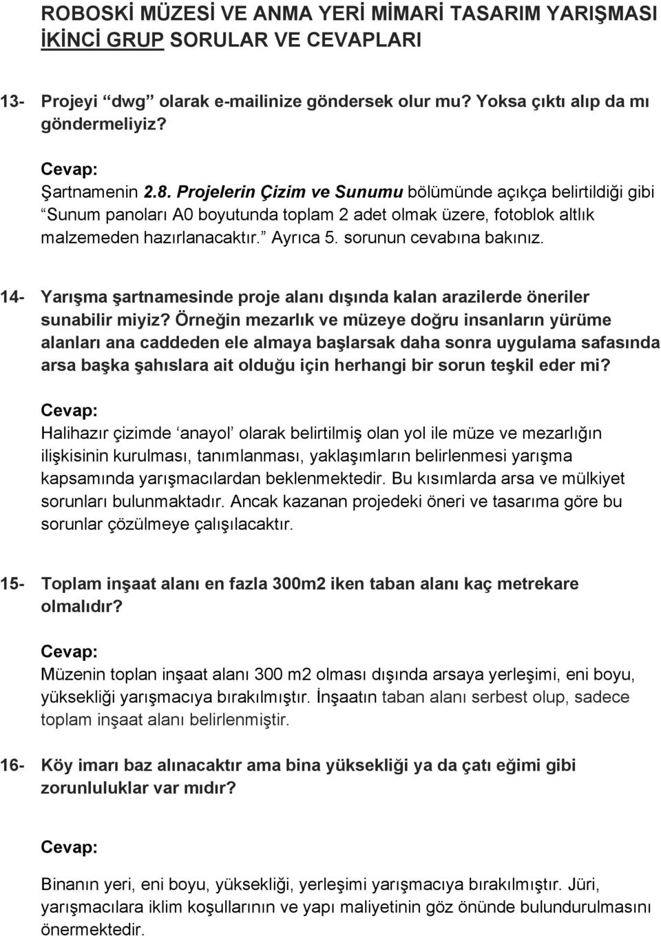 14- Yarışma şartnamesinde proje alanı dışında kalan arazilerde öneriler sunabilir miyiz?