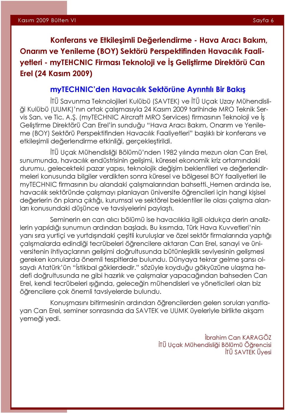 çalışmasıyla 24 Kasım 2009 tarihinde MRO Teknik Servis San. ve Tic. A.Ş.