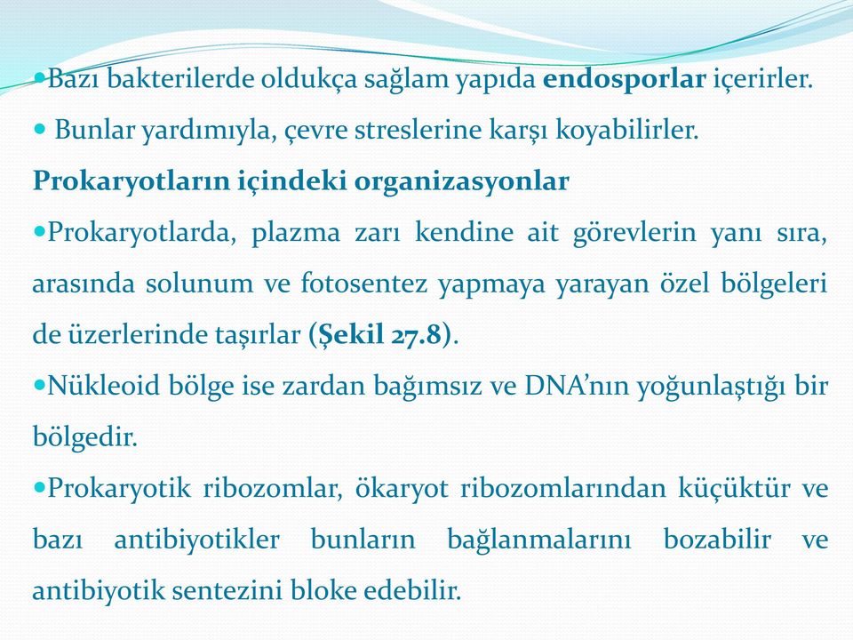 yapmaya yarayan özel bölgeleri de üzerlerinde taşırlar (Şekil 27.8).