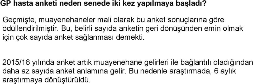 Bu, belirli sayıda anketin geri dönüşünden emin olmak için çok sayıda anket sağlanması demekti.