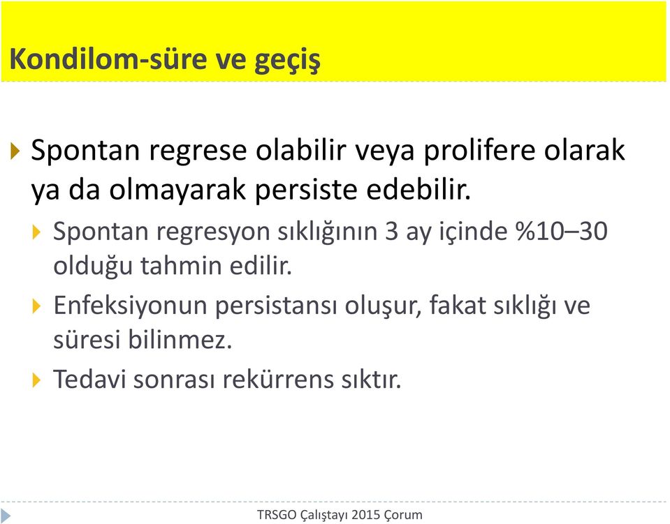 Spontan regresyon sıklığının 3 ay içinde %10 30 olduğu tahmin edilir.