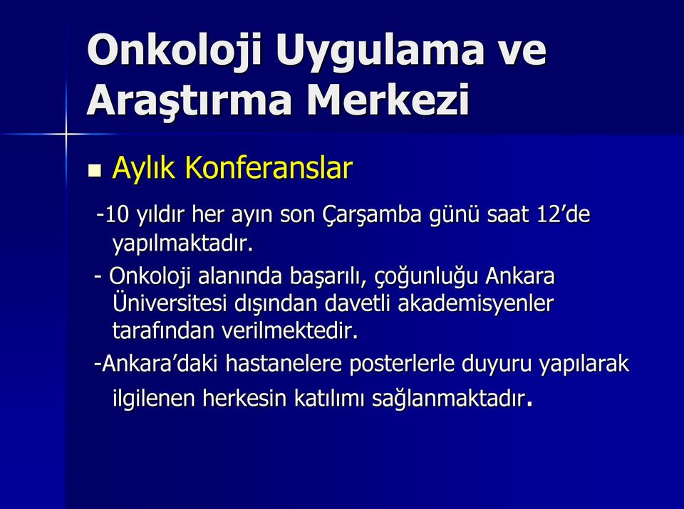 - Onkoloji alanında başarılı, çoğunluğu Ankara Üniversitesi dışından davetli