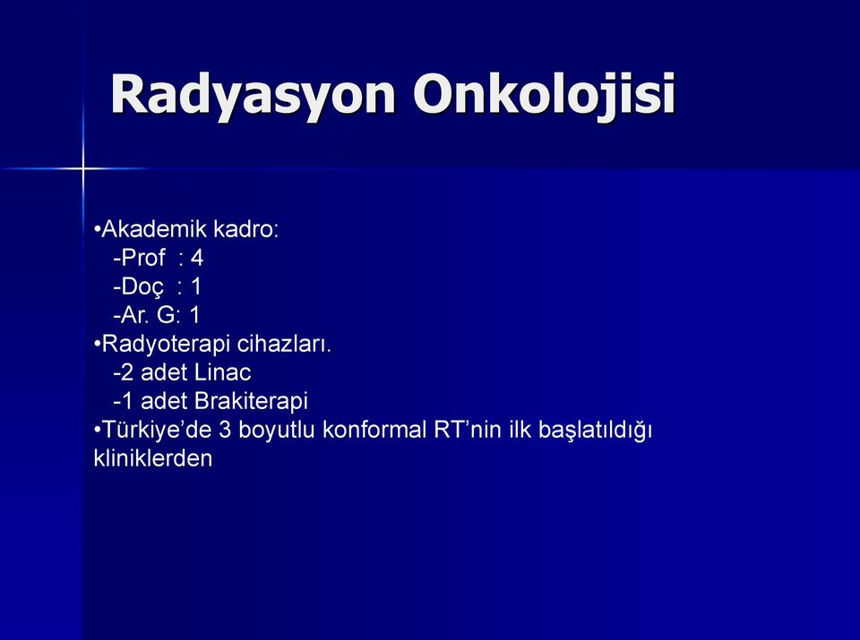 -2 adet Linac -1 adet Brakiterapi Türkiye de 3