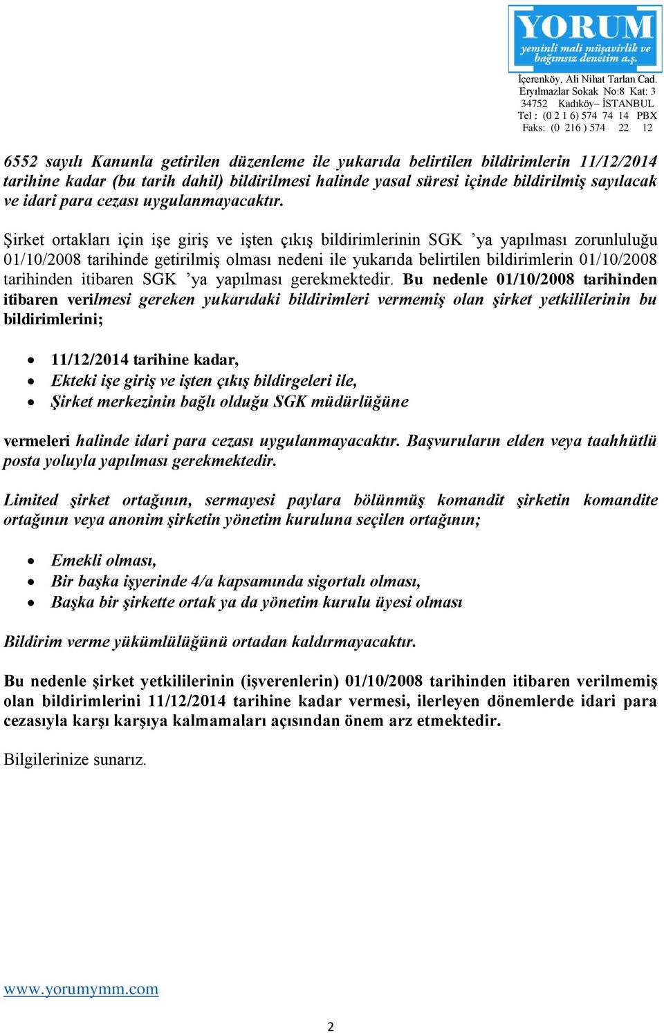 tarihine kadar (bu tarih dahil) bildirilmesi halinde yasal süresi içinde bildirilmiş sayılacak ve idari para cezası uygulanmayacaktır.